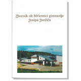 Zbornik ob 50-letnici gimnazije Josipa Jurčiča